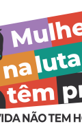 Vídeo: As mulheres na luta têm pressa
