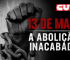 Abolição inacabada: 13 de Maio reforça luta contra o racismo e por reparação