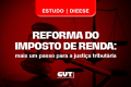 Isenção do IR beneficia mais de 15 milhões de trabalhadores, diz estudo do Dieese