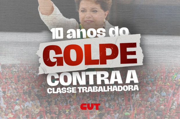 Dez anos do golpe: ataques à democracia abriram caminho para retirada de direitos