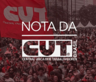Nota da CUT: redução tímida dos juros trava o desenvolvimento e pune trabalhadores