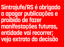 Sintrajufe/RS é obrigado a apagar publicações e proibido de fazer manifestações