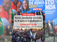 CUT-RS realiza Ato Público nesta quinta (5) para comemorar isenção no IR